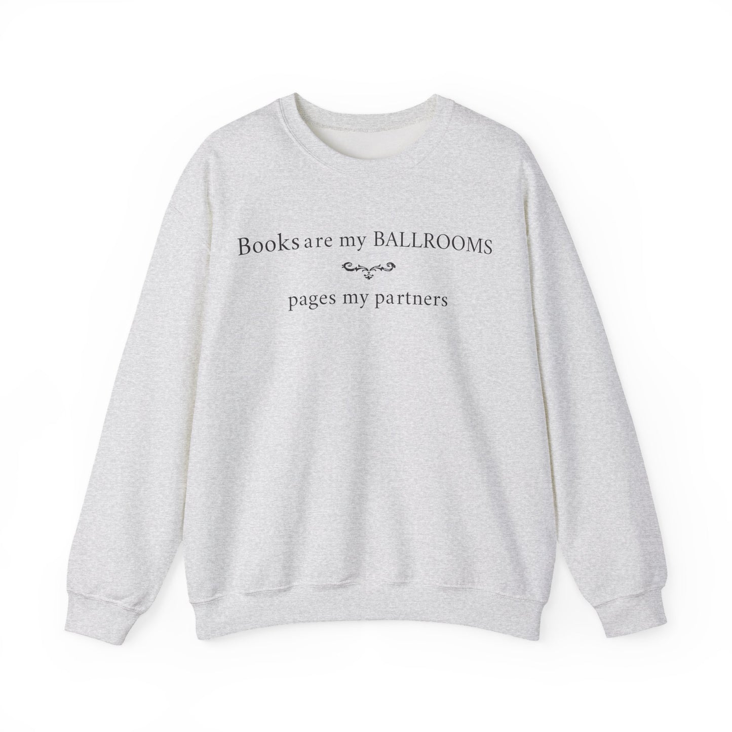 "Books Are My Ballrooms" Printed Sweatshirt